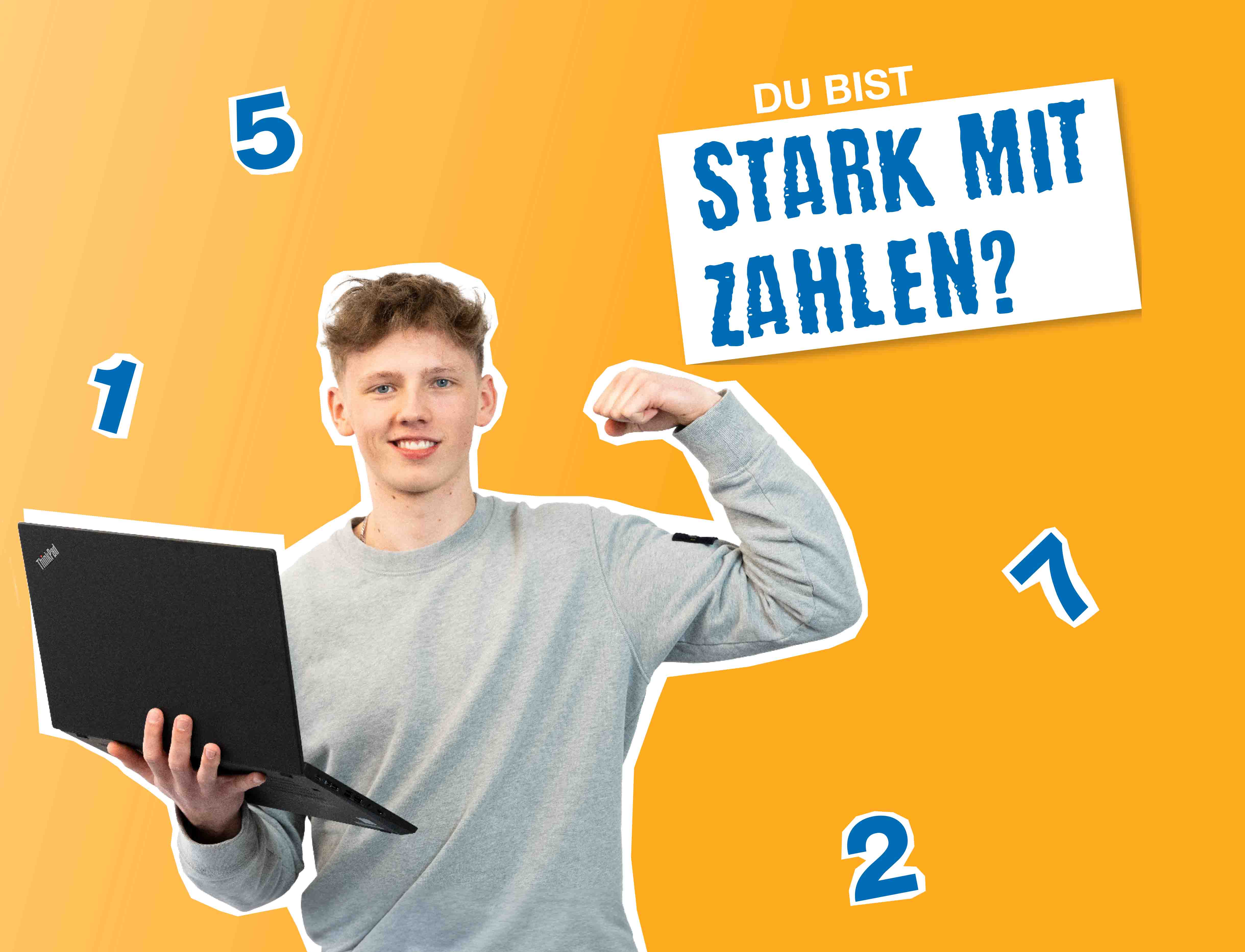 Junger Mann mit Laptop in der Hand, lachend, umgeben von Zahlen, daneben Text "Du bist stark mit Zahlen?"
