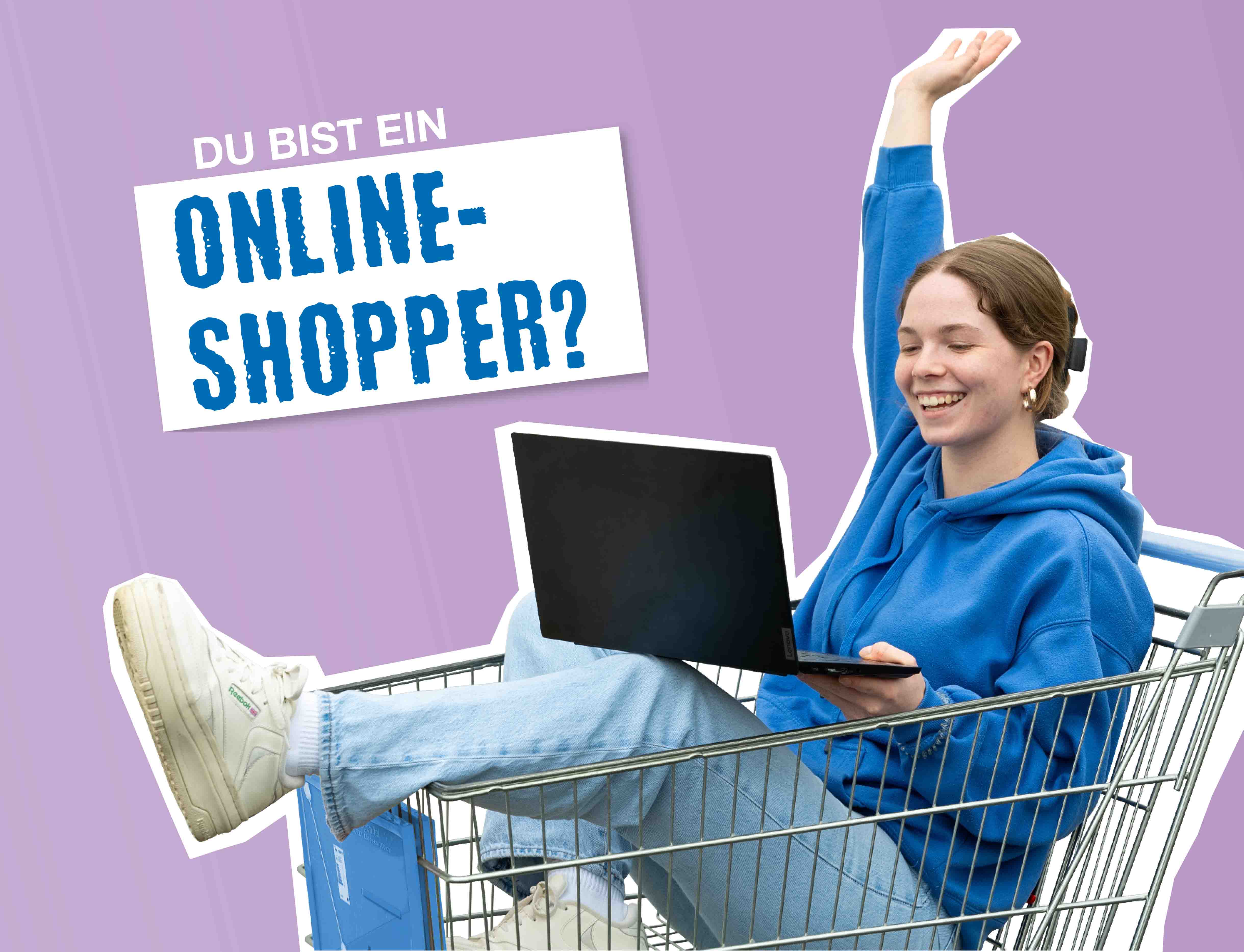 Junge Frau lachend in einem Einkaufskorb und mit einem Laptop in der Hand, daneben Text "Du bist ein Online-Shopper?"